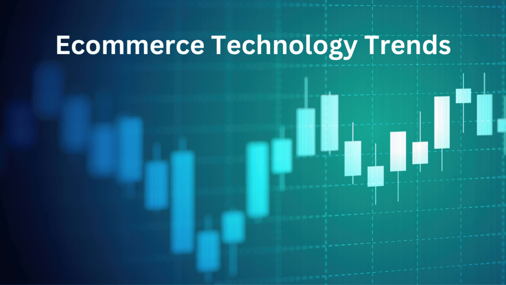 What are e-commerce Technology Trends?