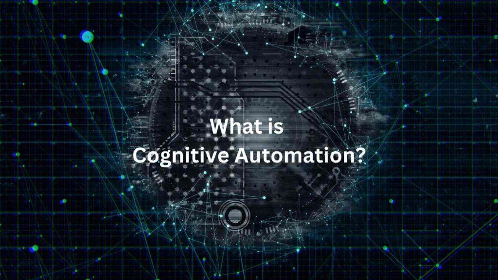 Cognitive Automation